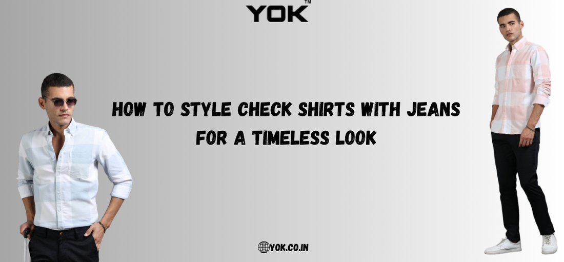 How to Style Check Shirts with Jeans for a Timeless Look